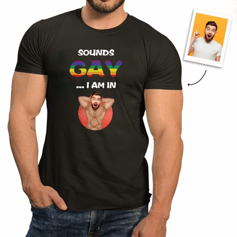 Custom LGBT Shirt Sounds Gay I Am In T-shirt Gay Presents