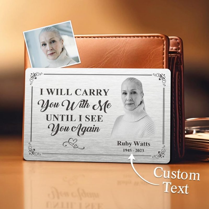 Custom Photo Memorial Wallet Card Personalized Metal Wallet Card – I’ll Carry You With Me Until I See You Again