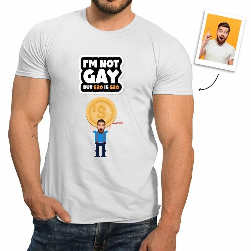 Custom LGBT Shirt I Am Not Gay But $20 is $20 T-Shirt Gifts For Gay Men