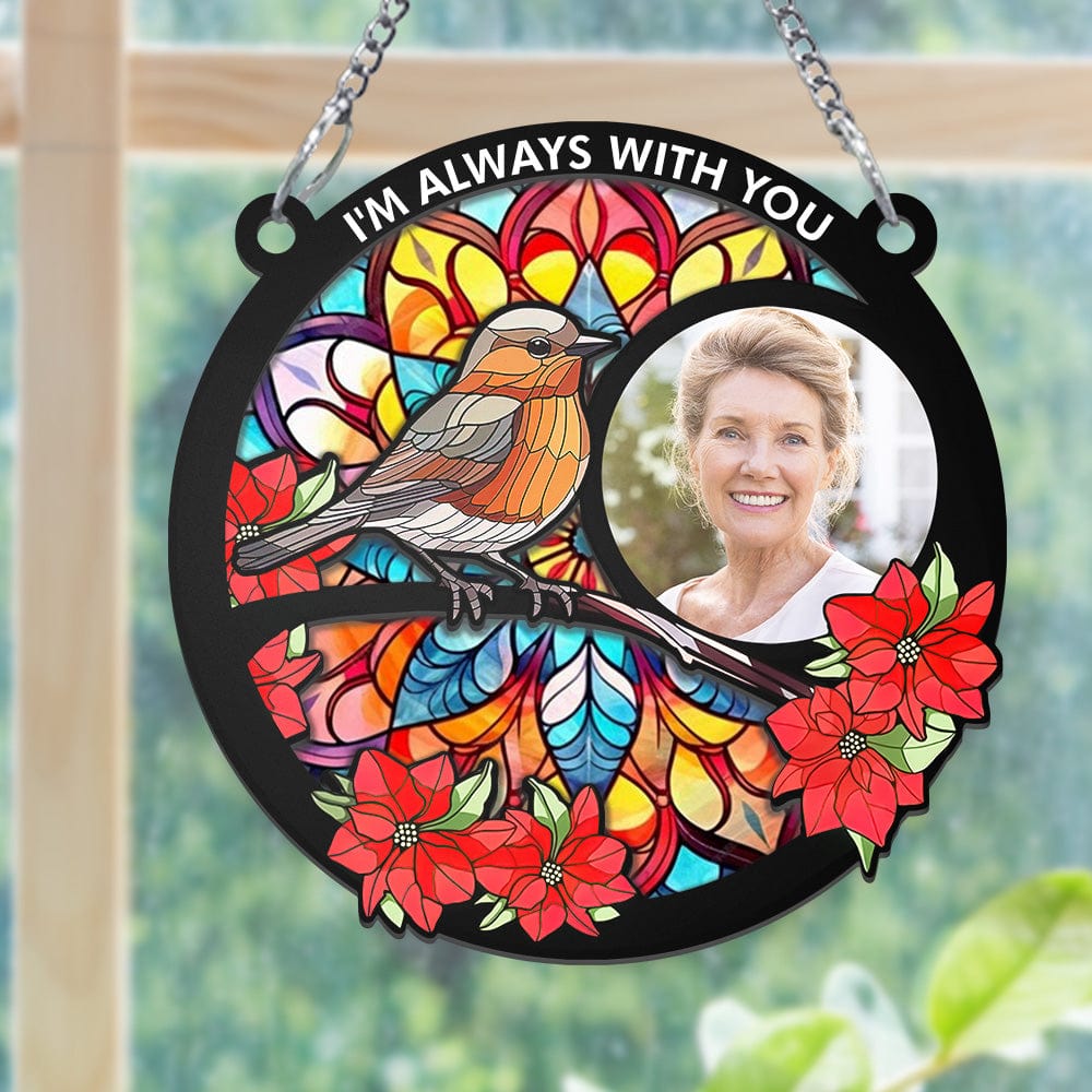 Custom Photo I'm Always With You Memorial - Personalized Window Hanging Suncatcher Ornament - Image 2